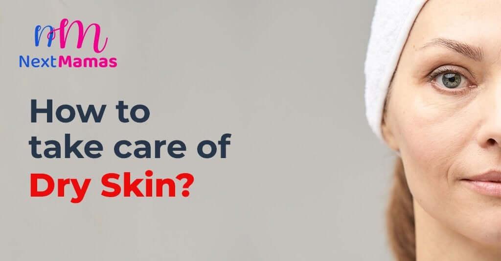 How to Take Care of Dry Skin, Diagnosis and Treatment | NextMamas - NextMamas